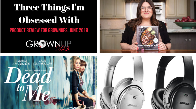 Three Things I'm Obsessed With June 2019 - Amiofbs unbiased product reviews of No Crumbs Left cookbook, Bose wireless headphones & Netflix series Dead to Me. | www.amiofbs.com
