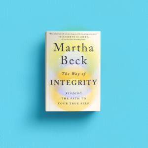 The Way of Integrity by Martha Beck